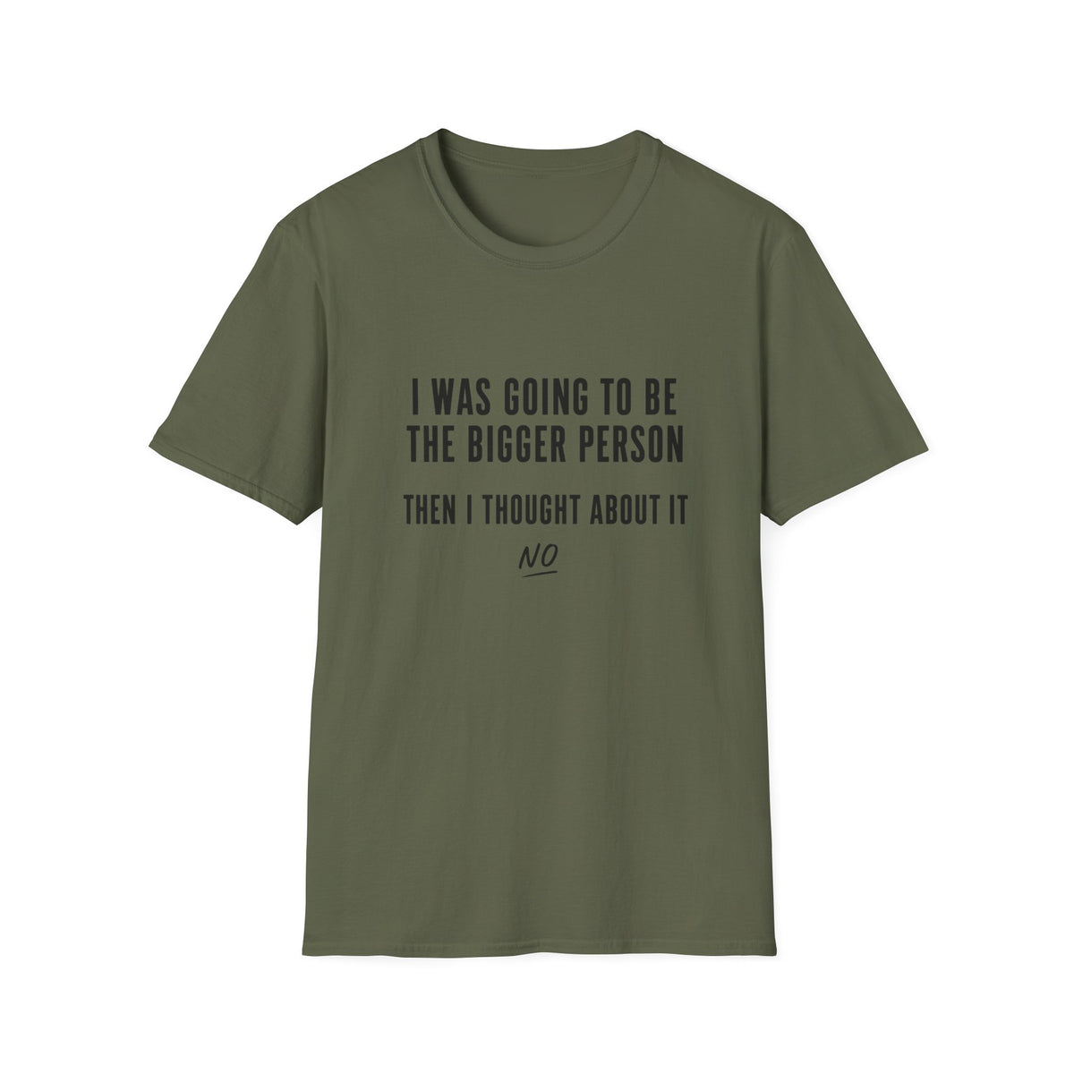 I Was Going To Be The Bigger Person T-Shirt