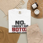 No I Haven't Had Botox T-Shirt