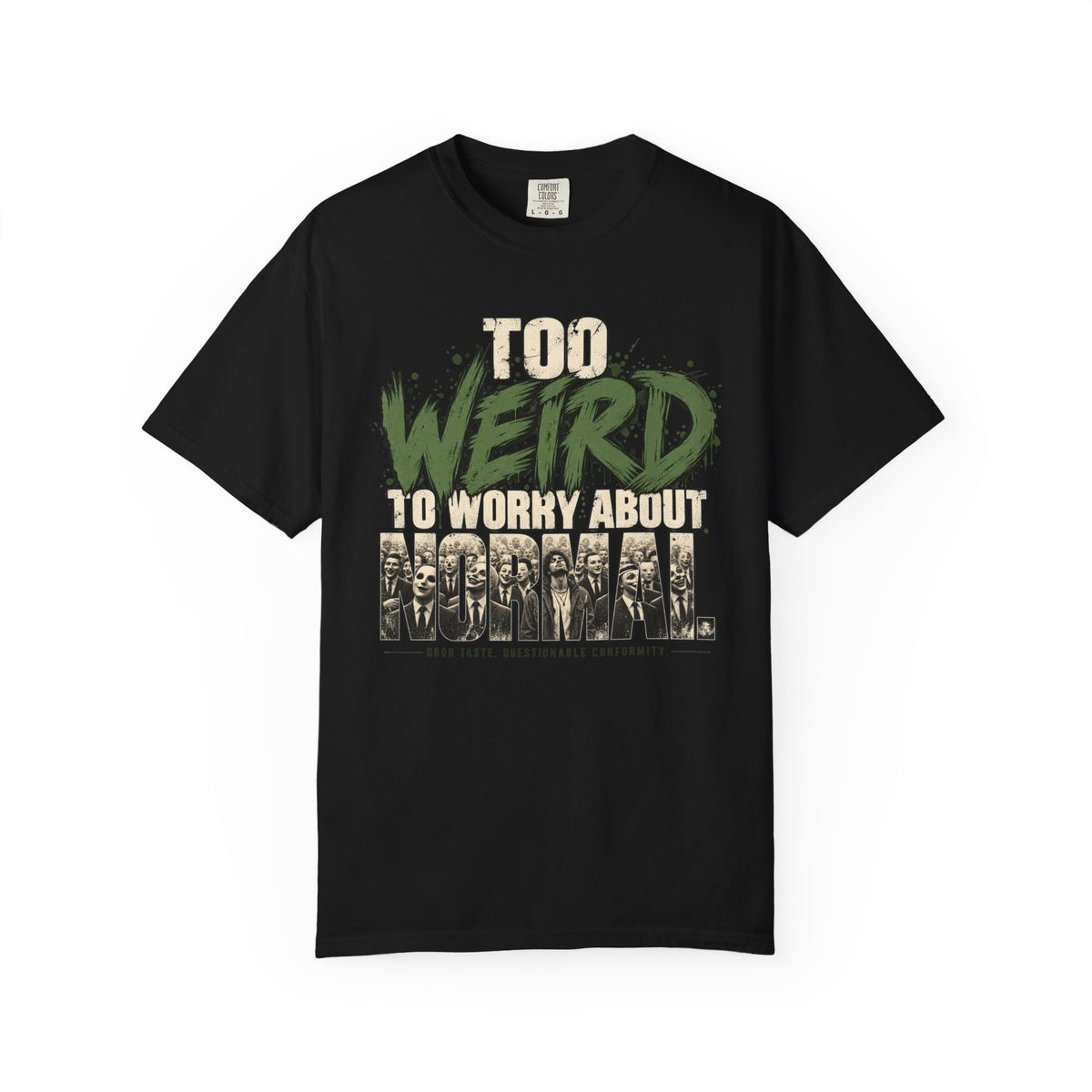 Too Weird To Worry About Normal T-Shirt