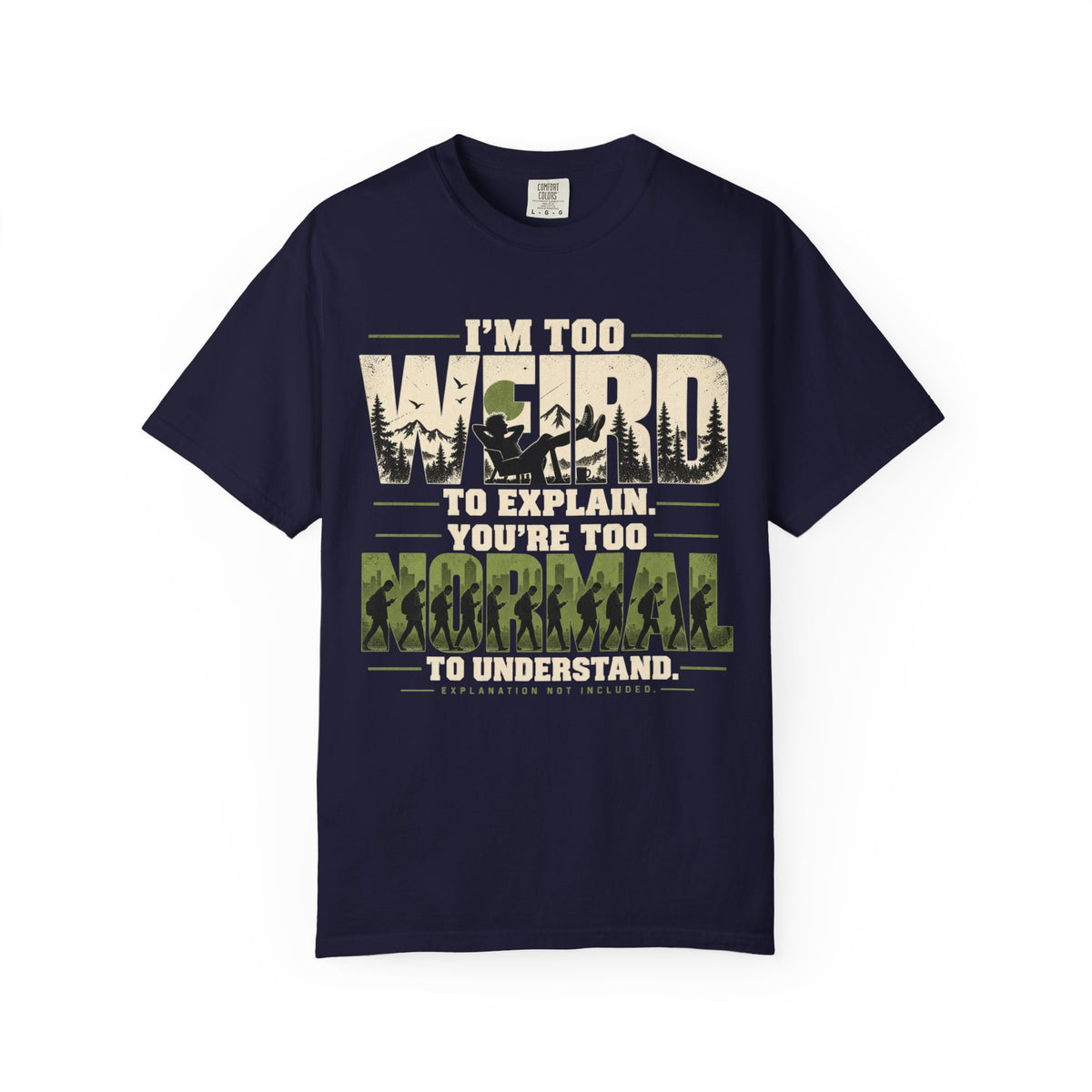 Im Too Weird To Explain T-Shirt