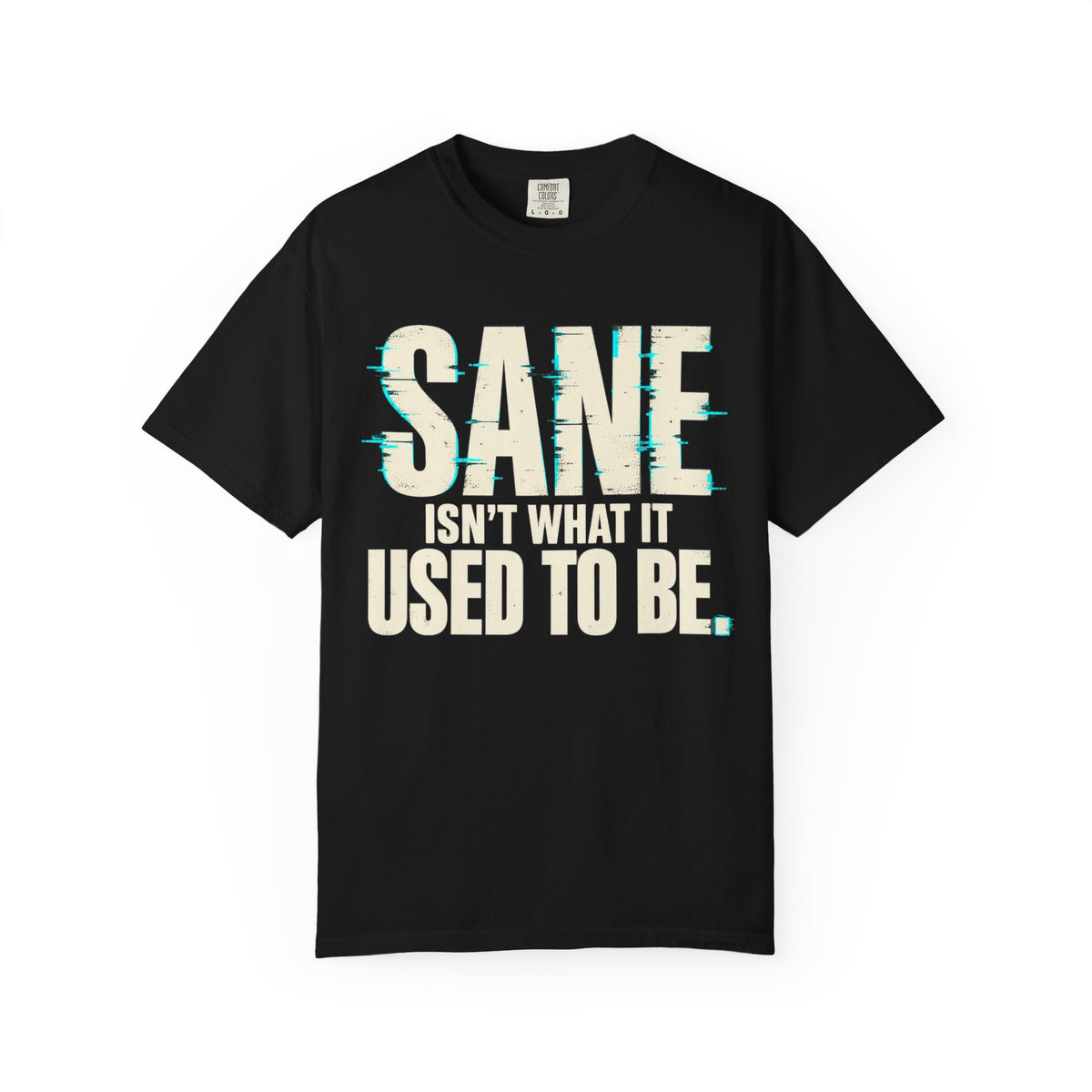 Sane Isn't What It Used To Be T-Shirt