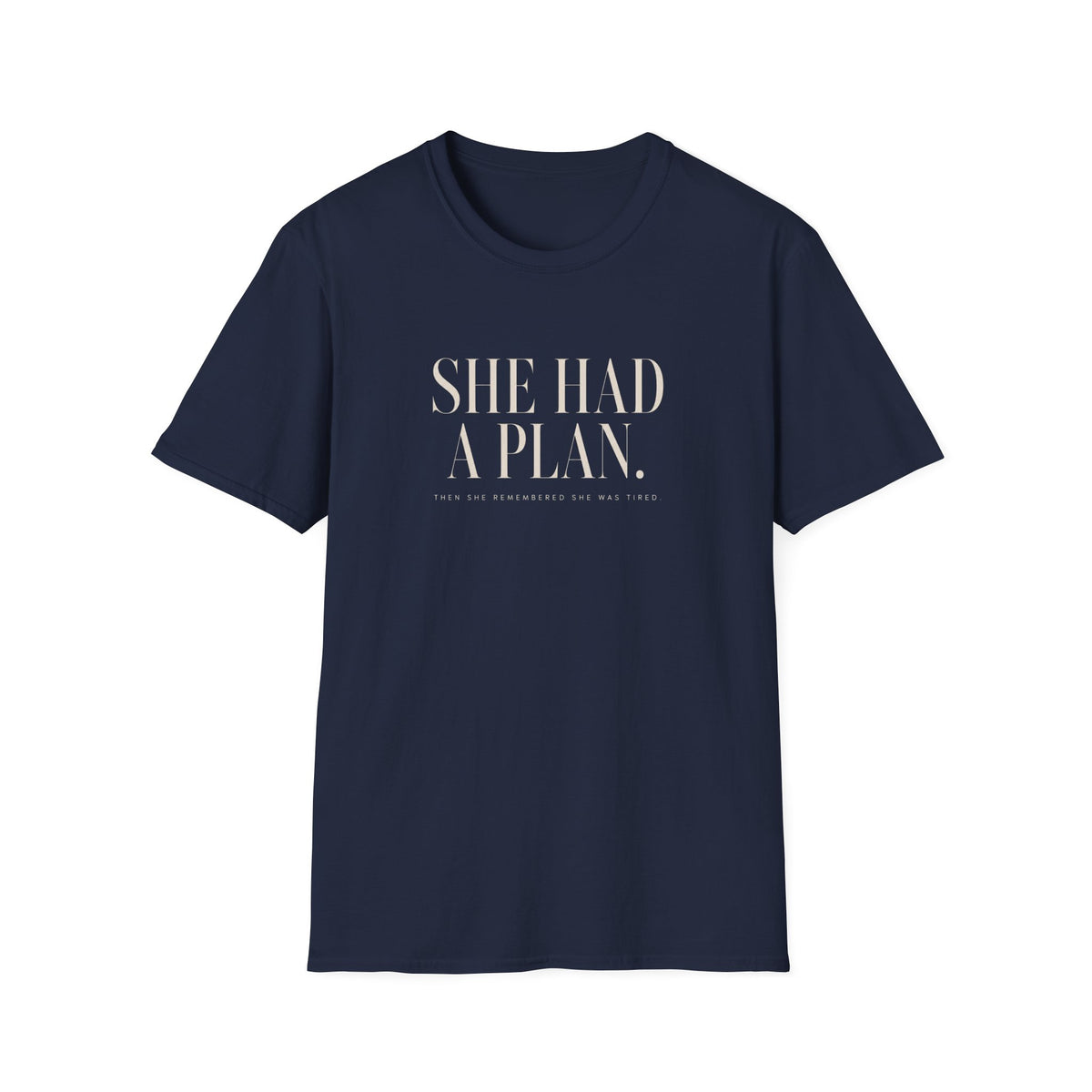 SHE HAD A PLAN  T-Shirt