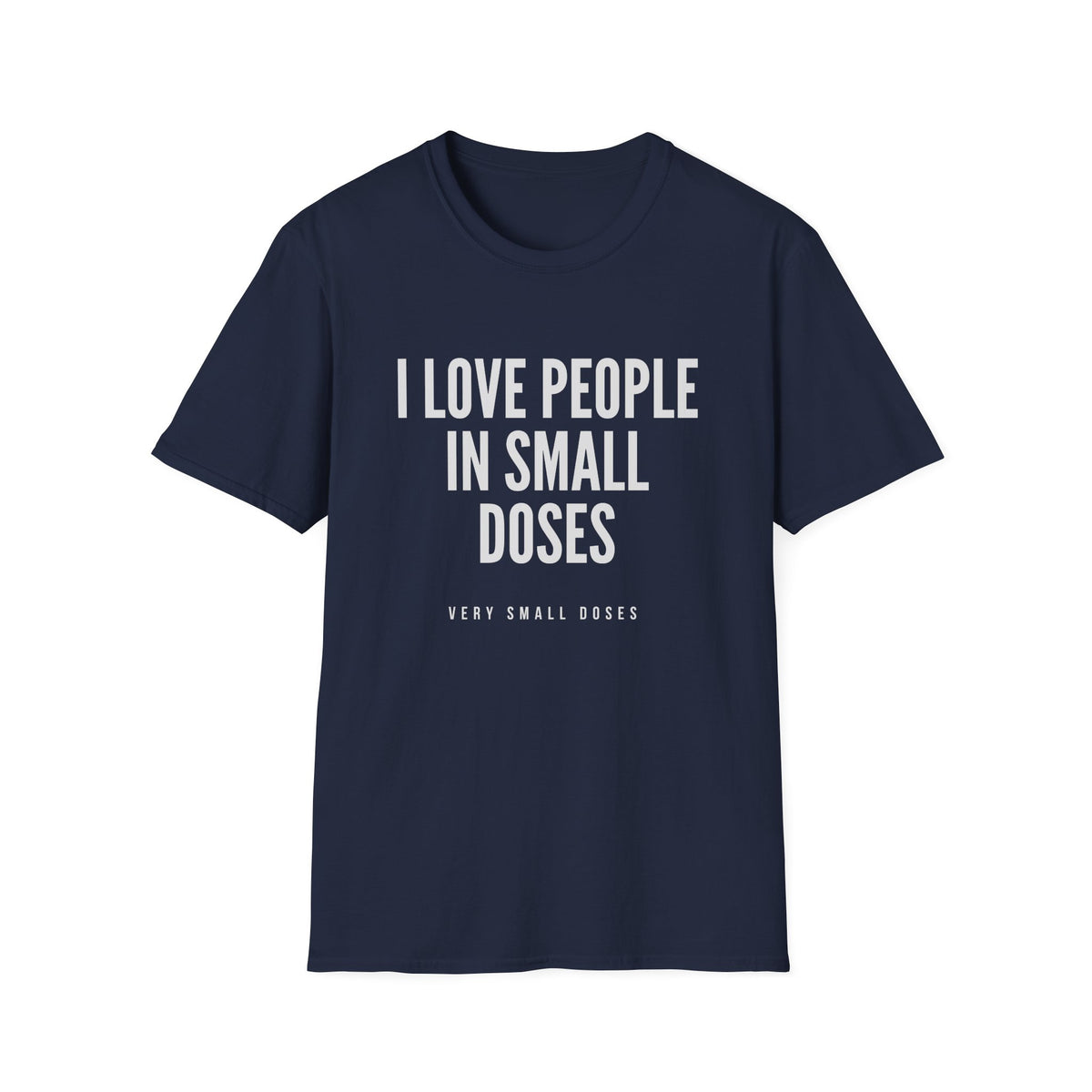 I Love People in Small Doses T-Shirt