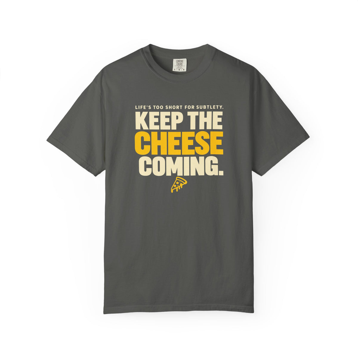 Keep The Cheese Coming T-Shirt
