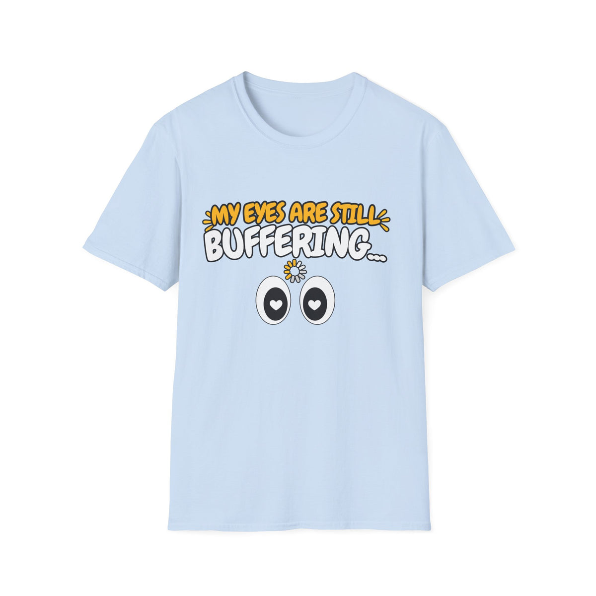 My Eyes Are Still Buffering Love T-Shirt