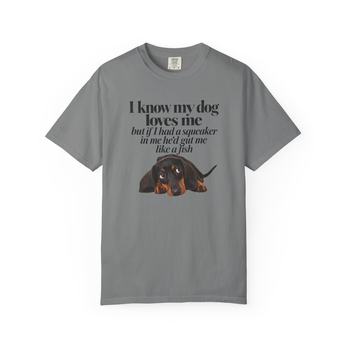 I know my dog loves me but if I had a squeaker… T-Shirt