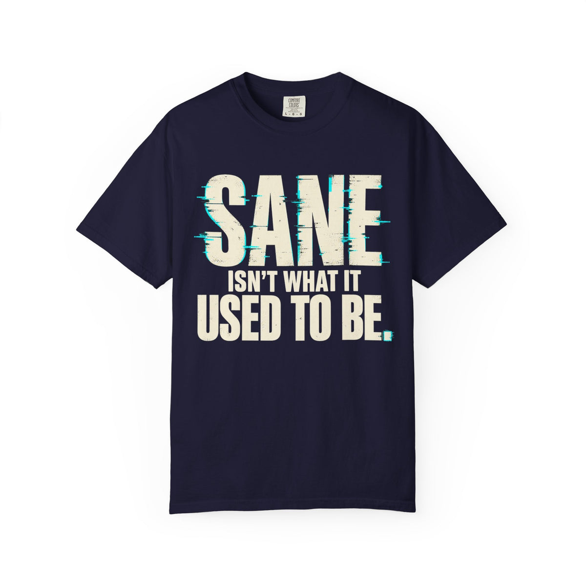 Sane Isn't What It Used To Be T-Shirt