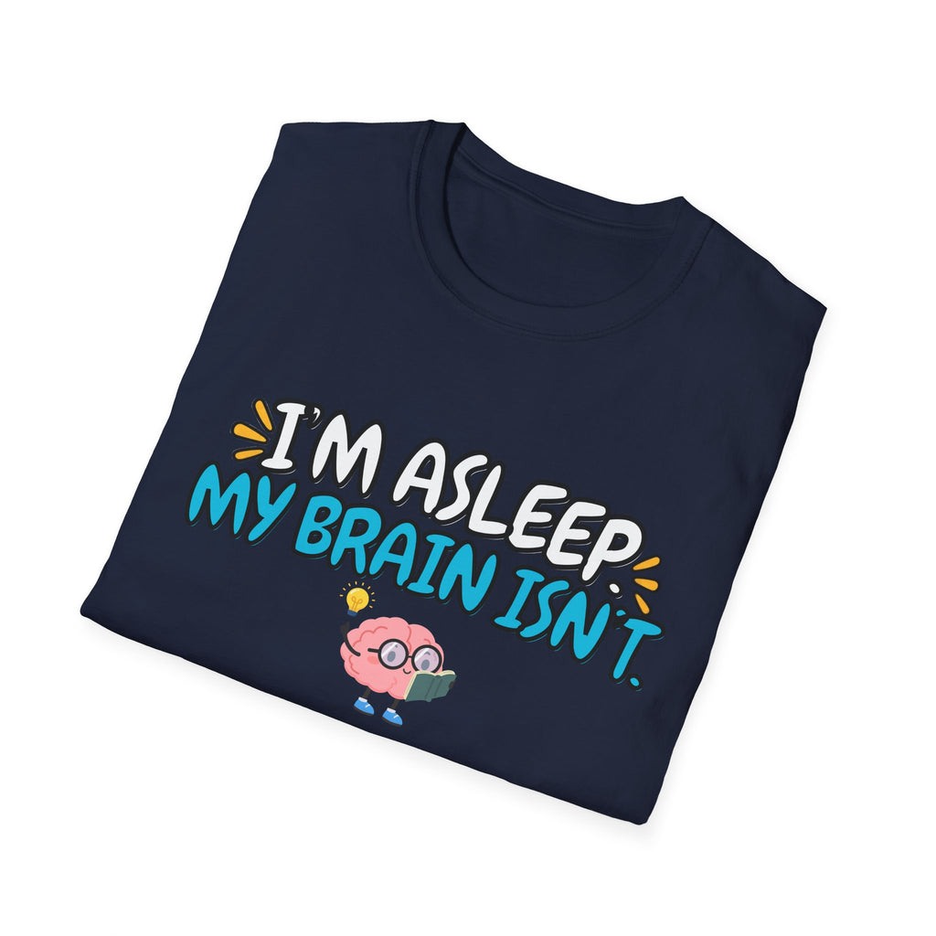 Im Asleep My Brain Isn't Blue T-Shirt
