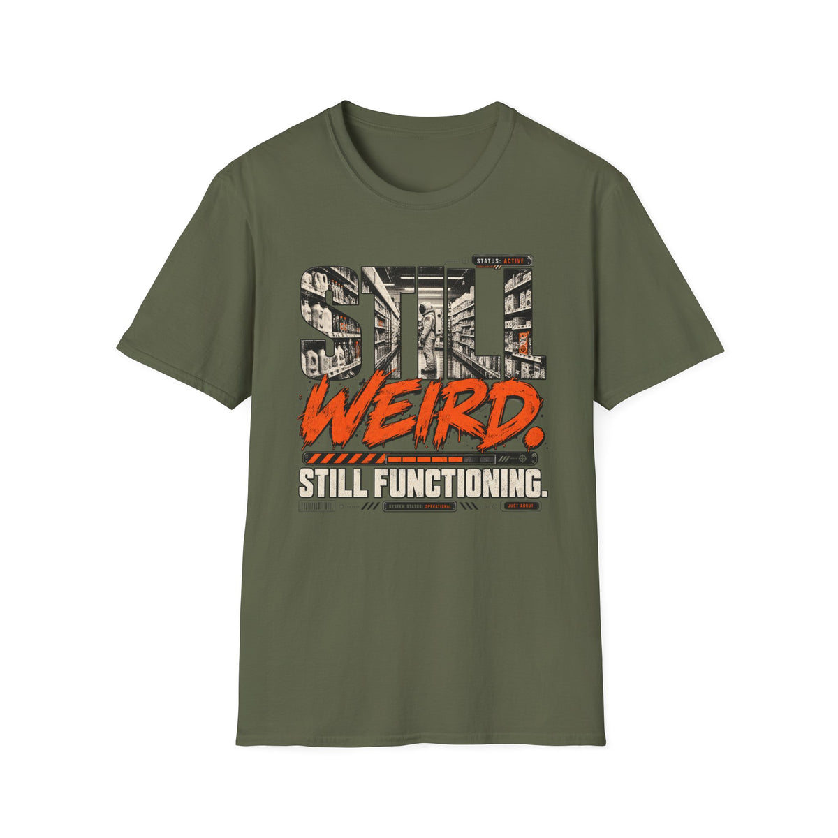 Still Weird Still Functioning  T-Shirt