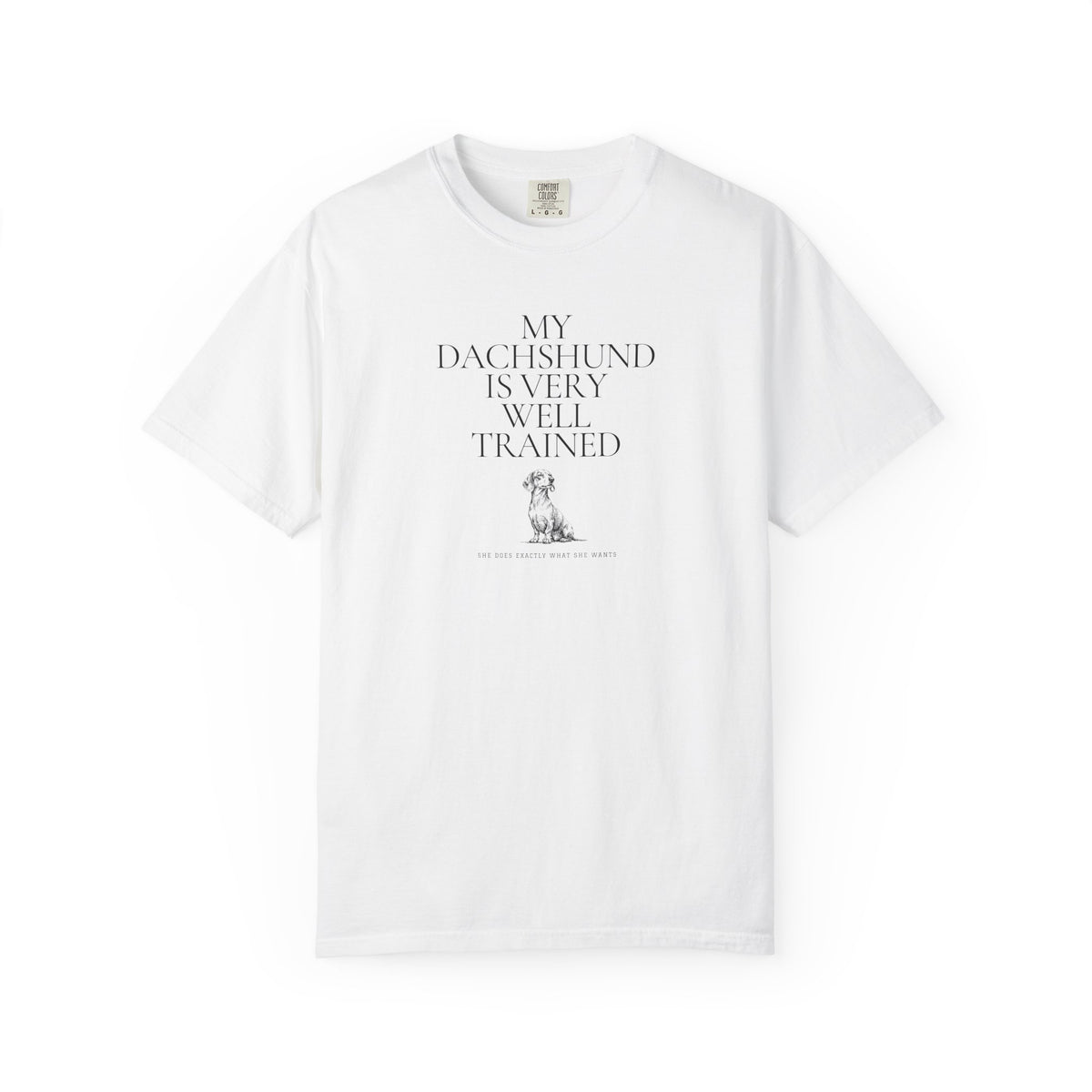 My Dachshund Is Very Well Trained T-Shirt