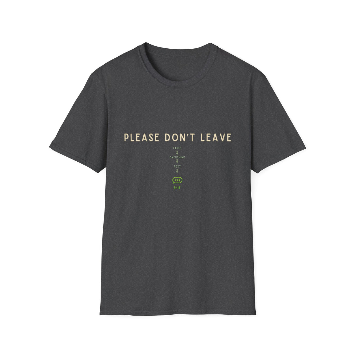 Please Don't Leave  T-Shirt