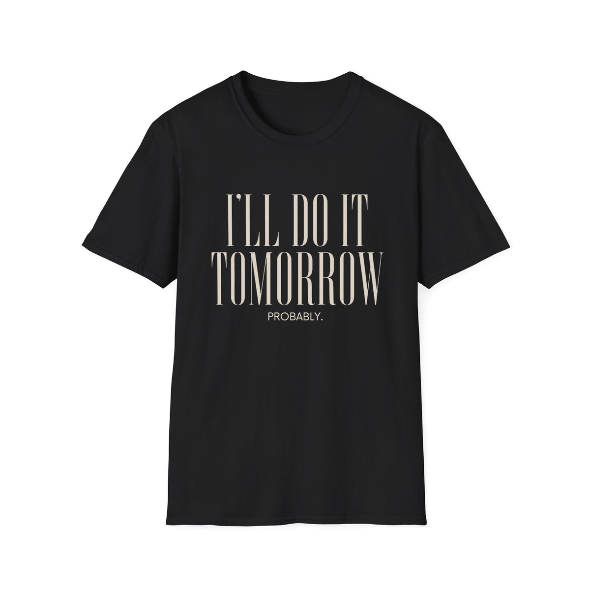 I'll Do It Tomorrow Probably T-Shirt