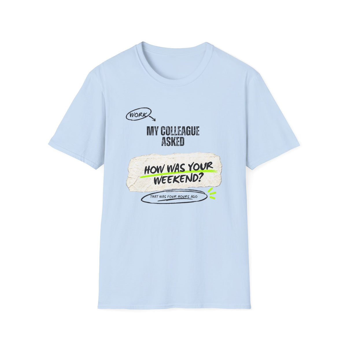 My Colleague Asked T-Shirt