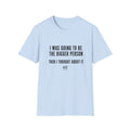 I Was Going To Be The Bigger Person T-Shirt