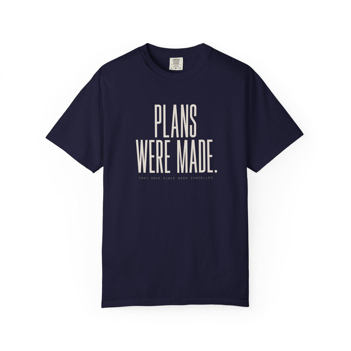 Plans Were Made T-Shirt