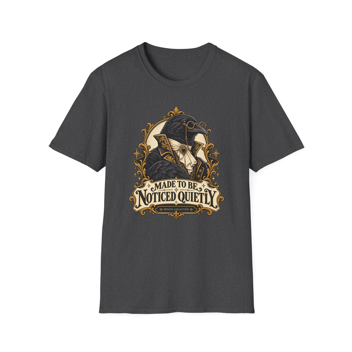 Made To Be Noticed Quietly T-Shirt