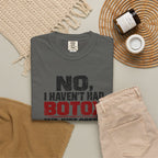 No I Haven't Had Botox T-Shirt