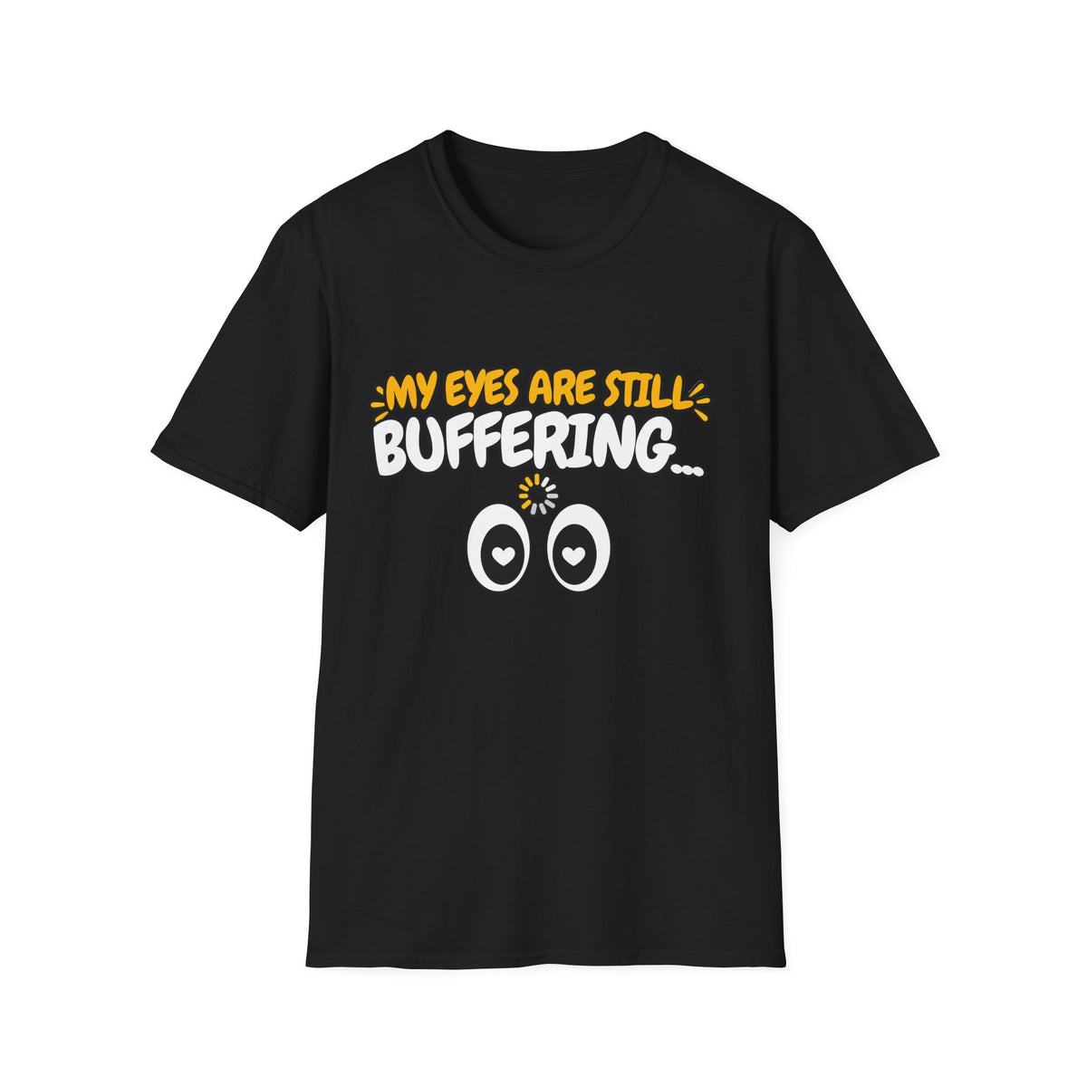 My Eyes Are Still Buffering Love T-Shirt