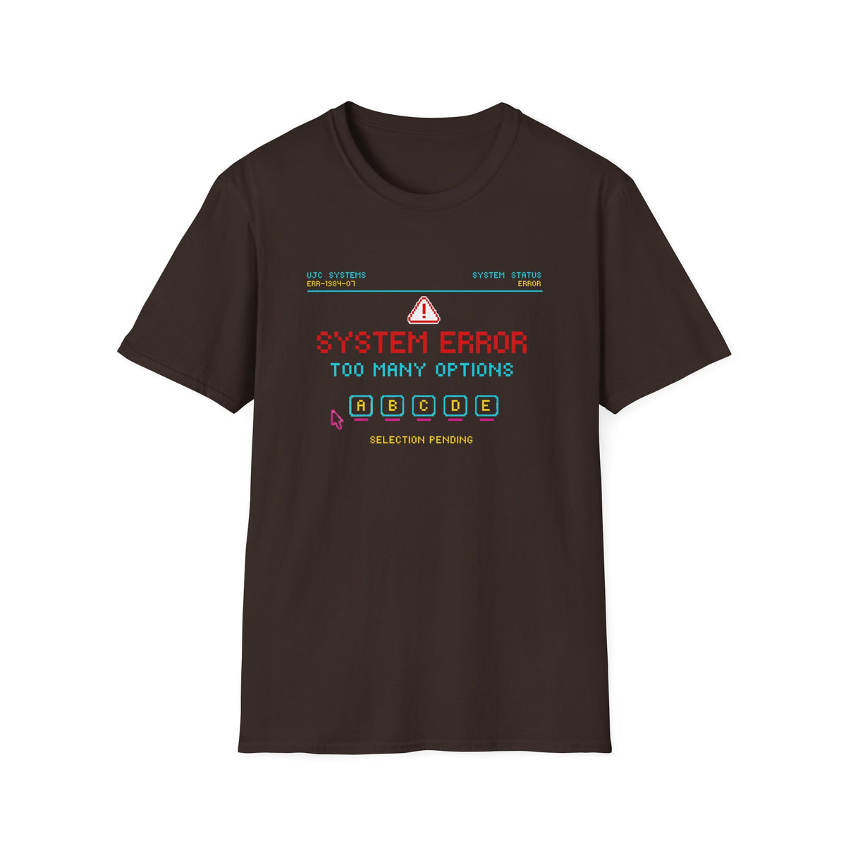 System Error Too Many Options T-Shirt