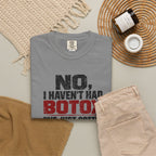 No I Haven't Had Botox T-Shirt