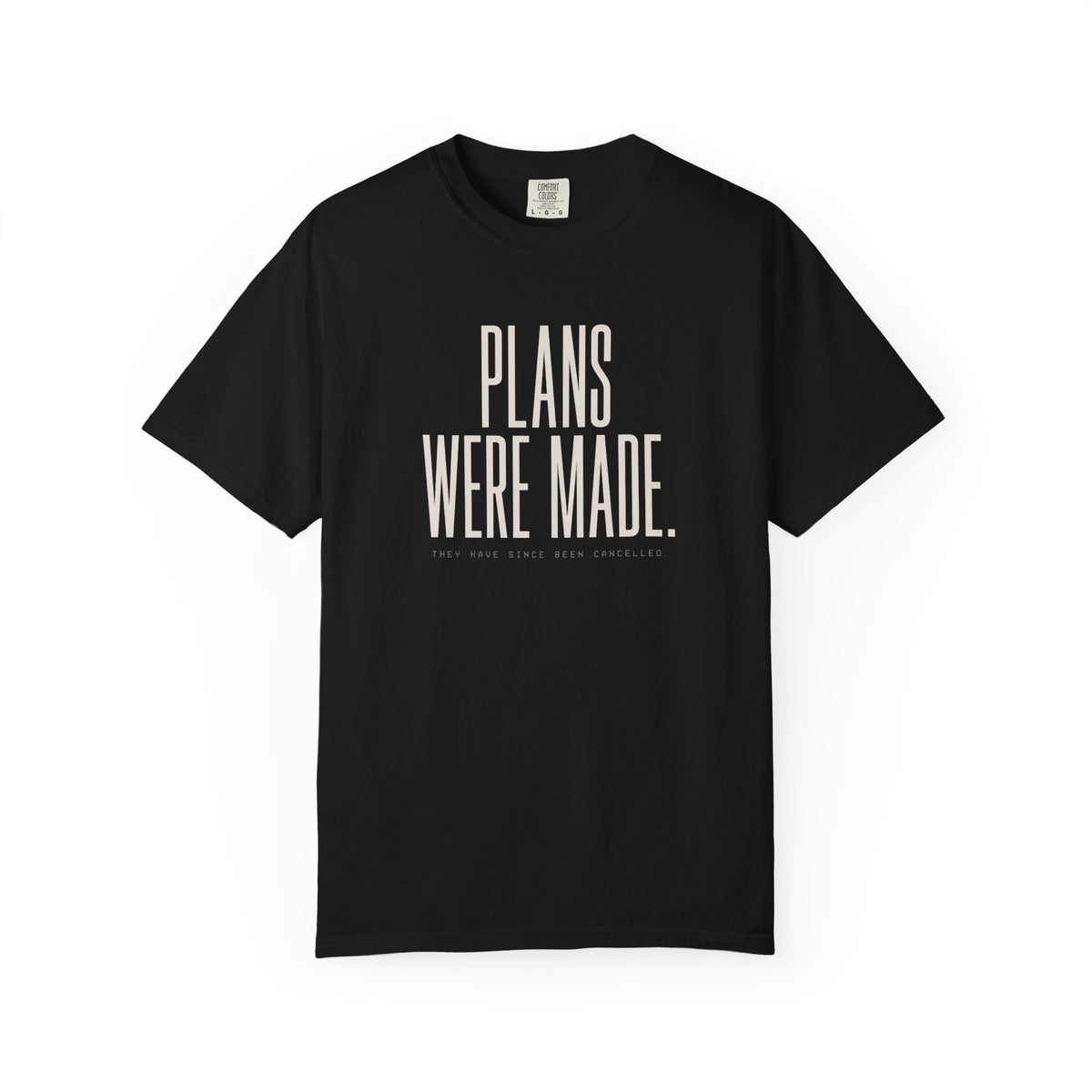 Plans Were Made T-Shirt