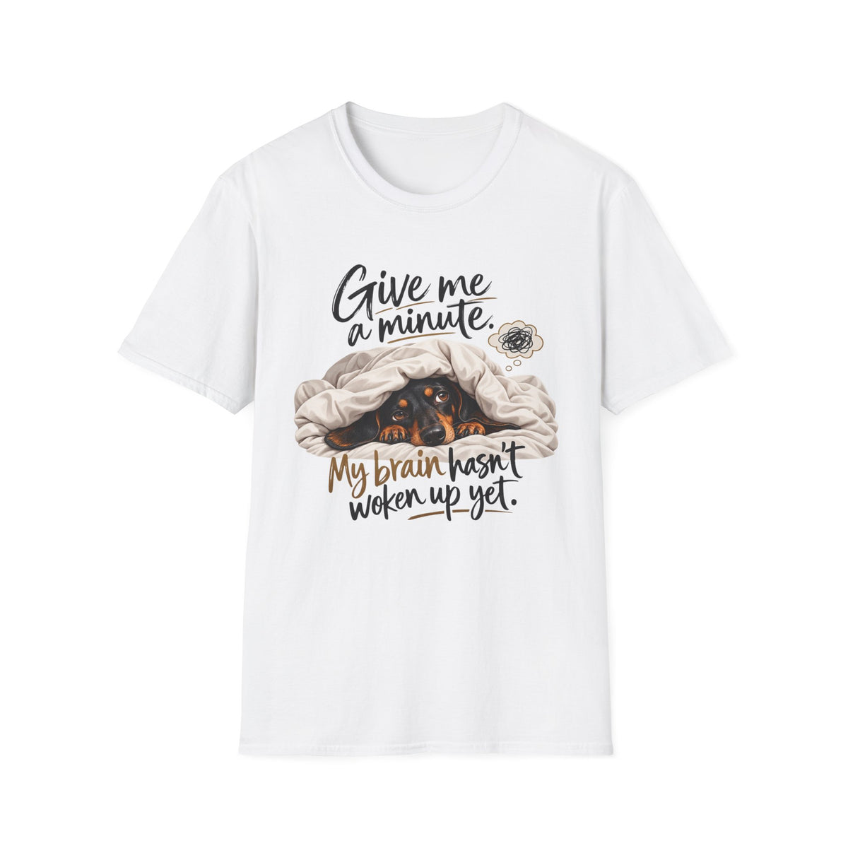 Dachshund Give Me A Minute  T-Shirt