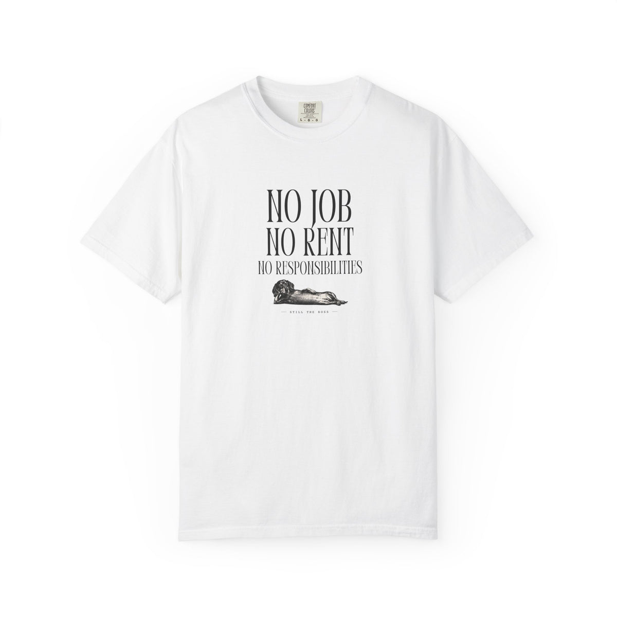 No Job No Rent No Responsibilities T-Shirt