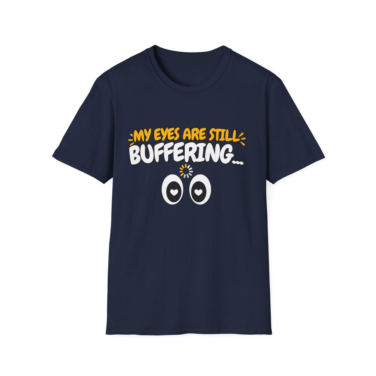 My Eyes Are Still Buffering Love T-Shirt