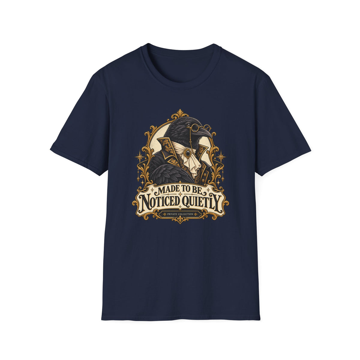 Made To Be Noticed Quietly T-Shirt