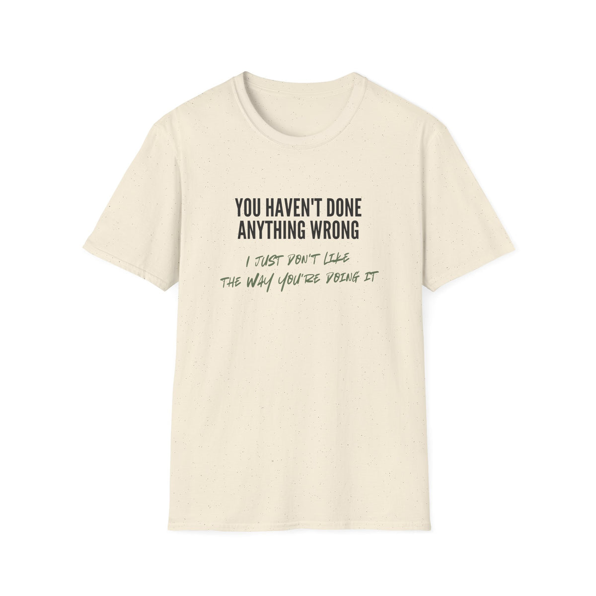 You Haven't Done Anything Wrong T-Shirt
