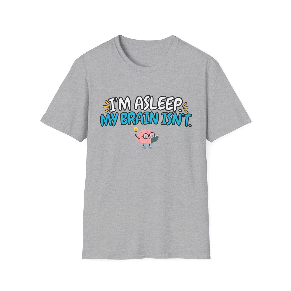 Im Asleep My Brain Isn't Blue T-Shirt