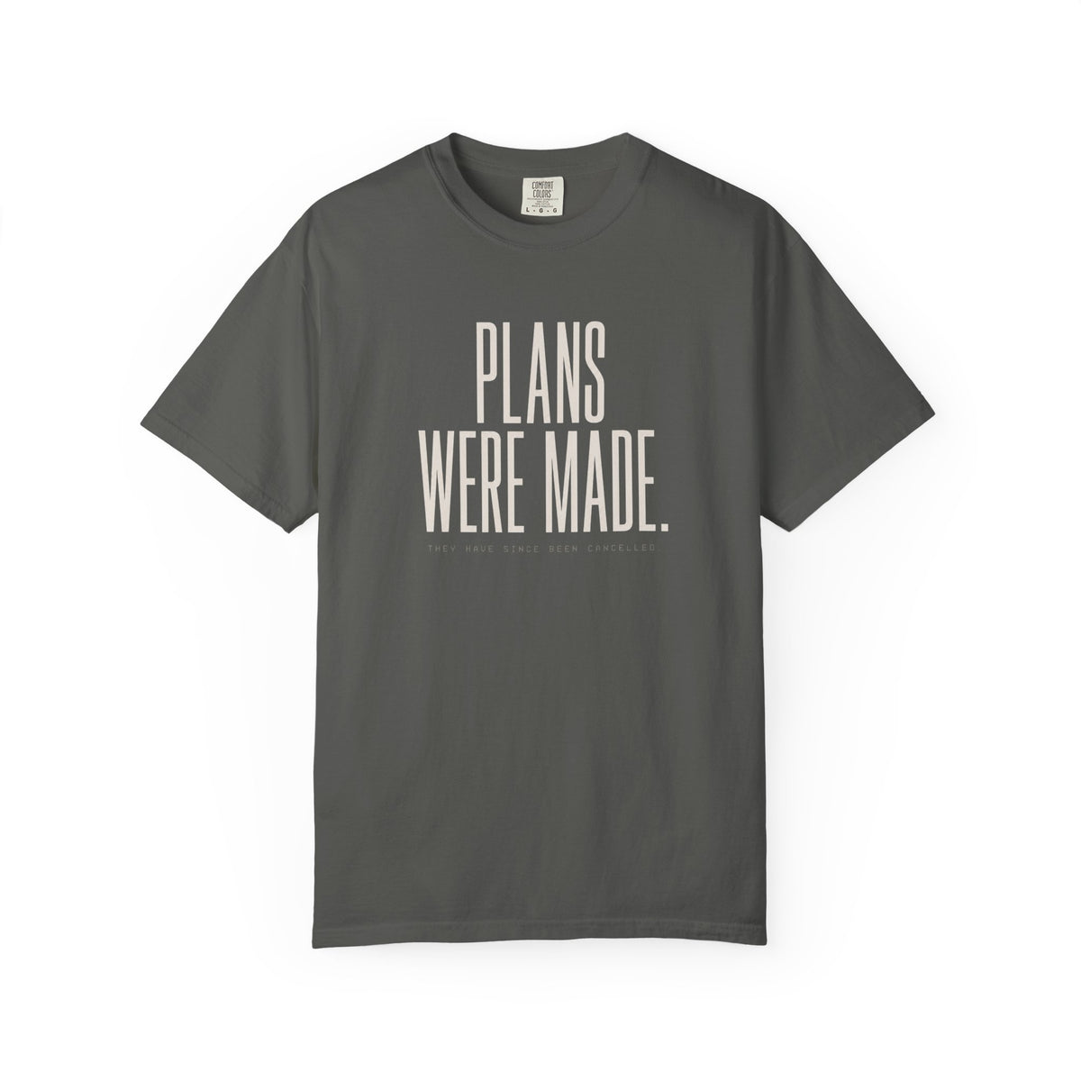 Plans Were Made T-Shirt