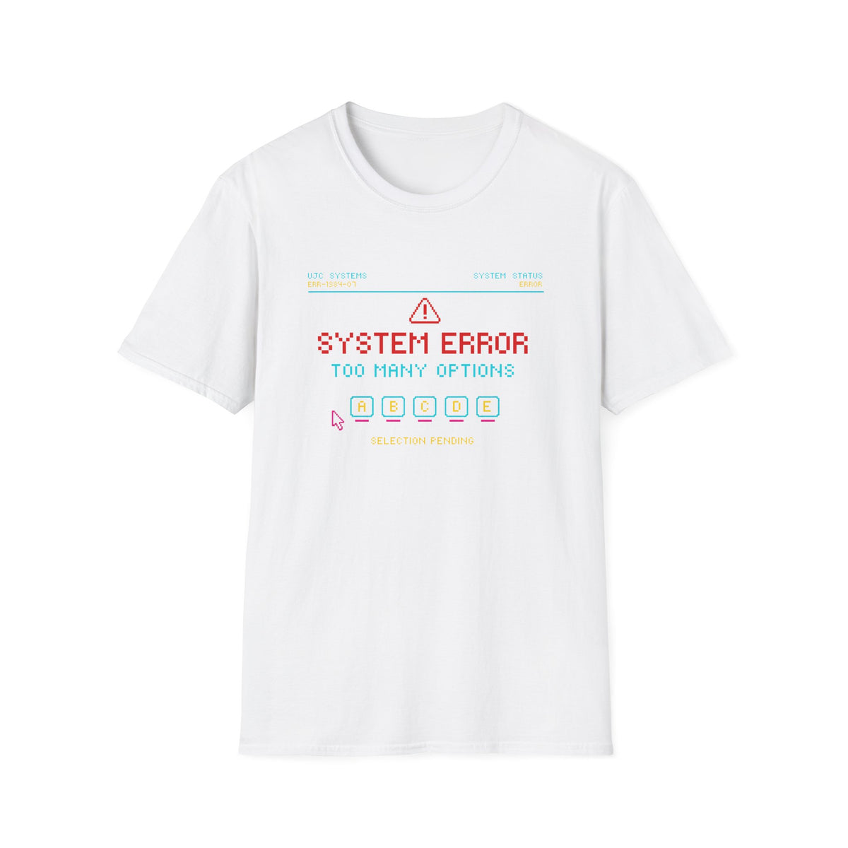 System Error Too Many Options T-Shirt