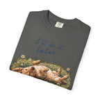 I'll Do It Later T-Shirt