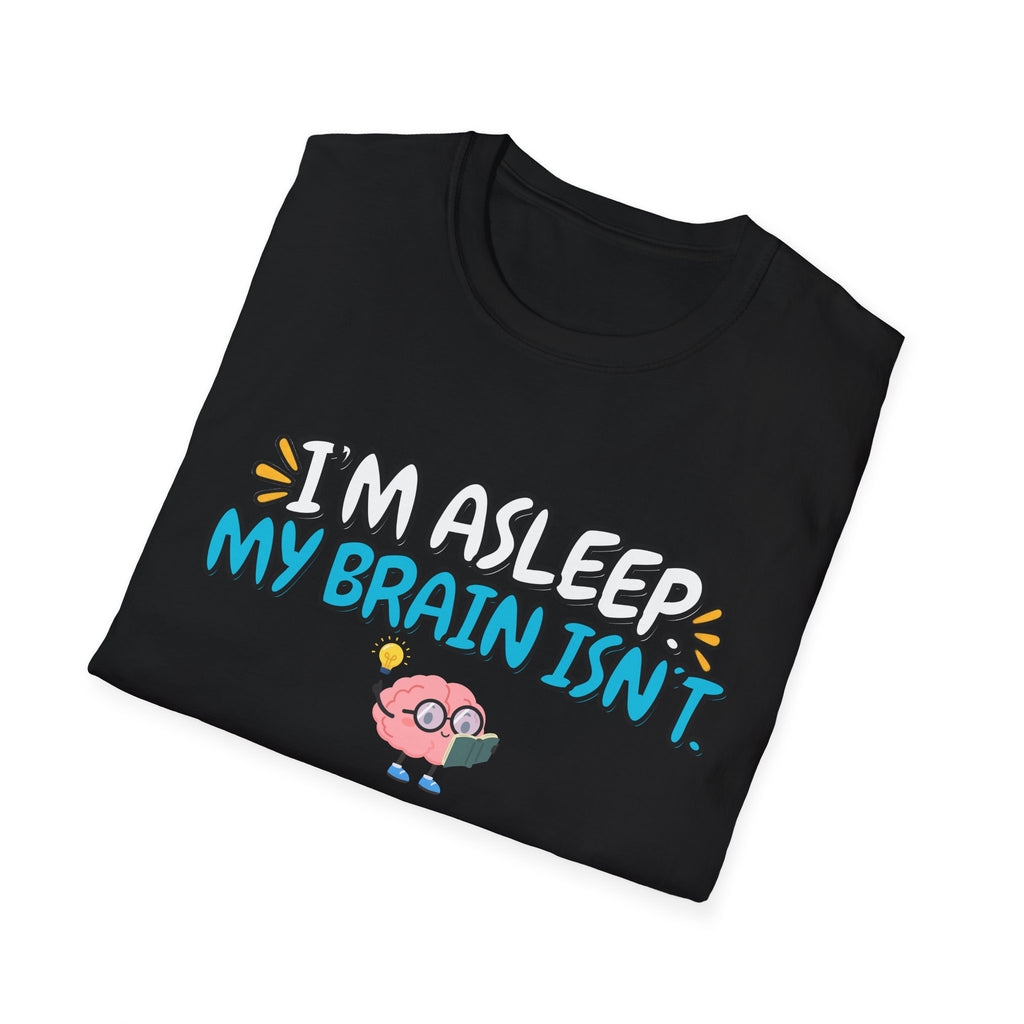 Im Asleep My Brain Isn't Blue T-Shirt