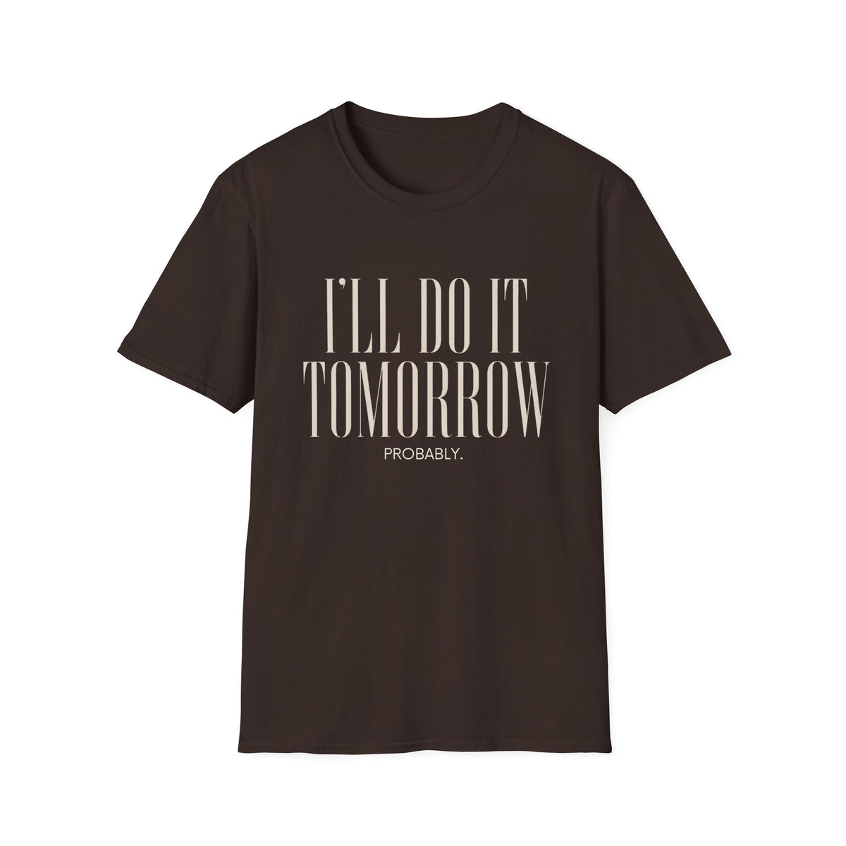 I'll Do It Tomorrow Probably T-Shirt