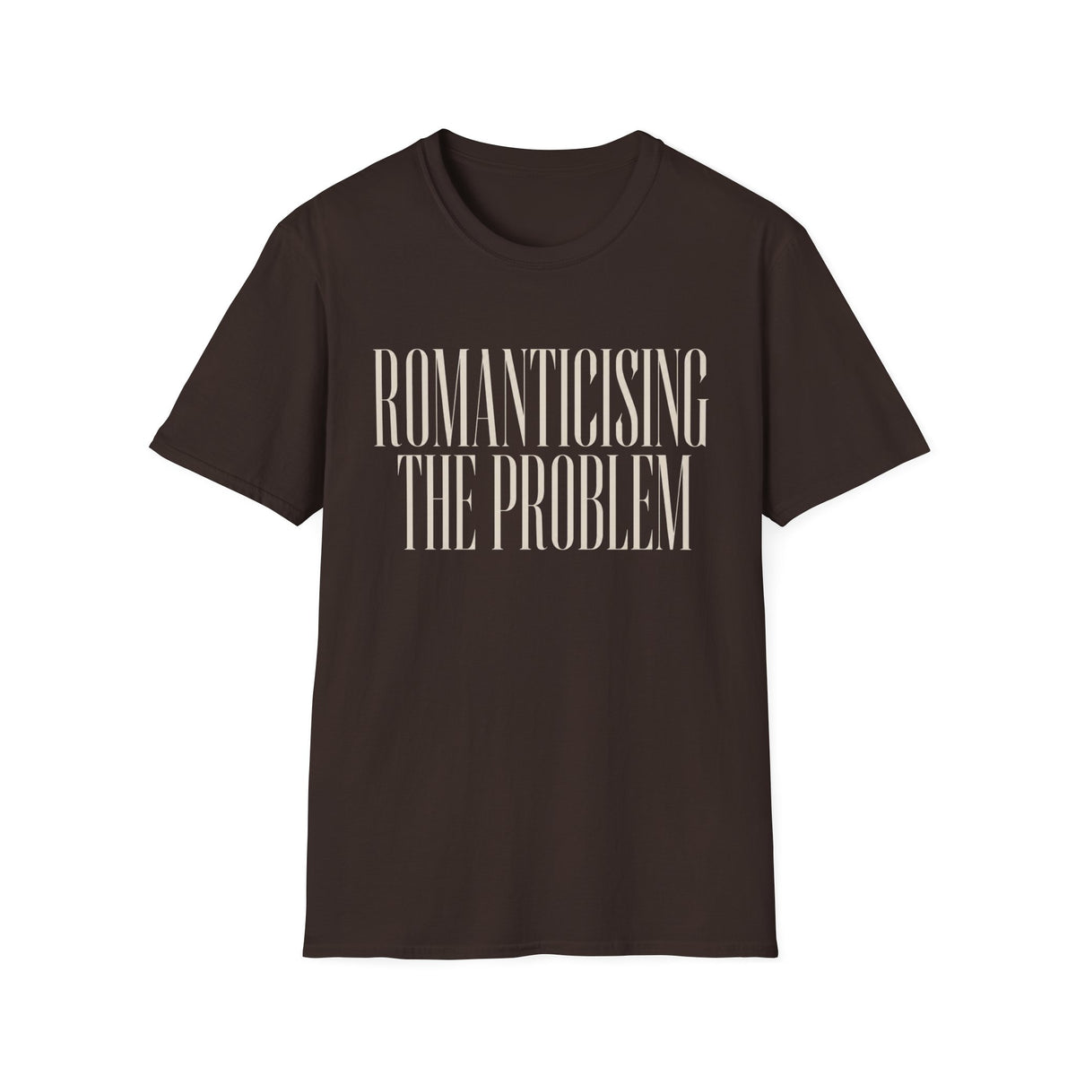 Romanticising The Problem T-Shirt