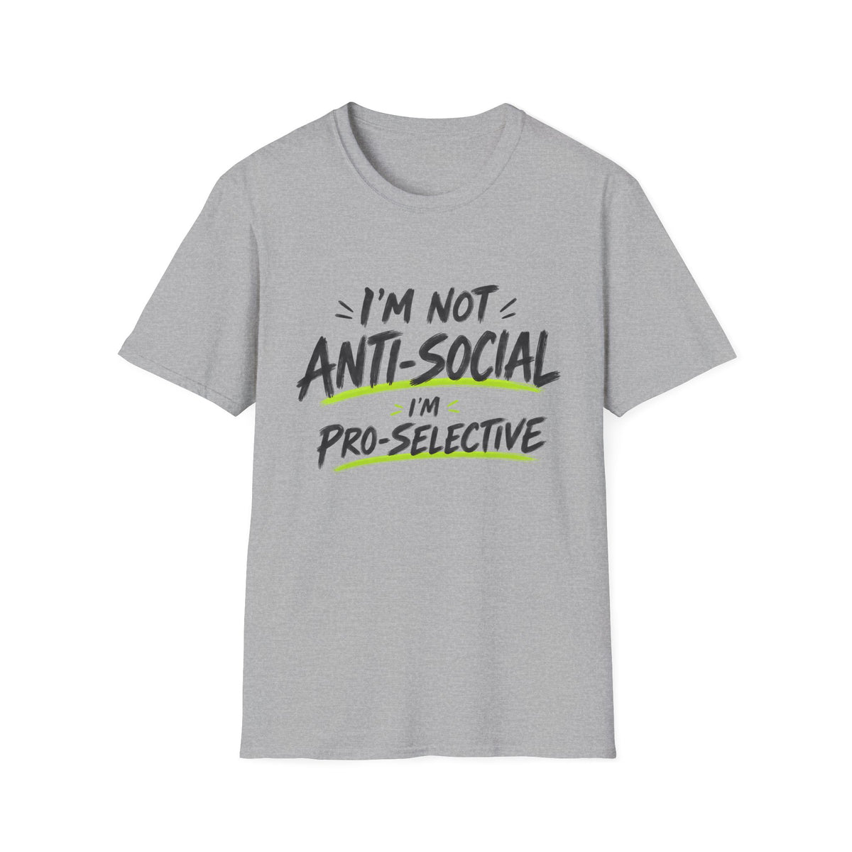 I'm Not Anti-Social, I'm Pro-Selective T-Shirt