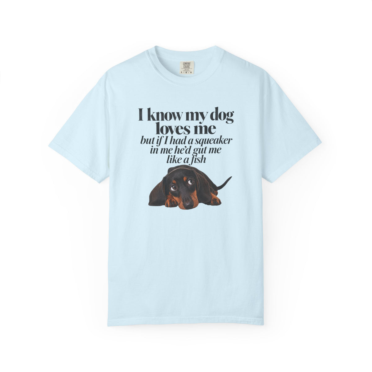 I know my dog loves me but if I had a squeaker… T-Shirt