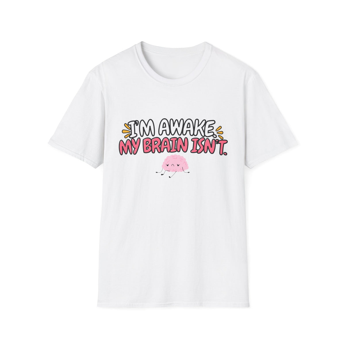 I’m Awake, My Brain Isn’t Pink T-Shirt