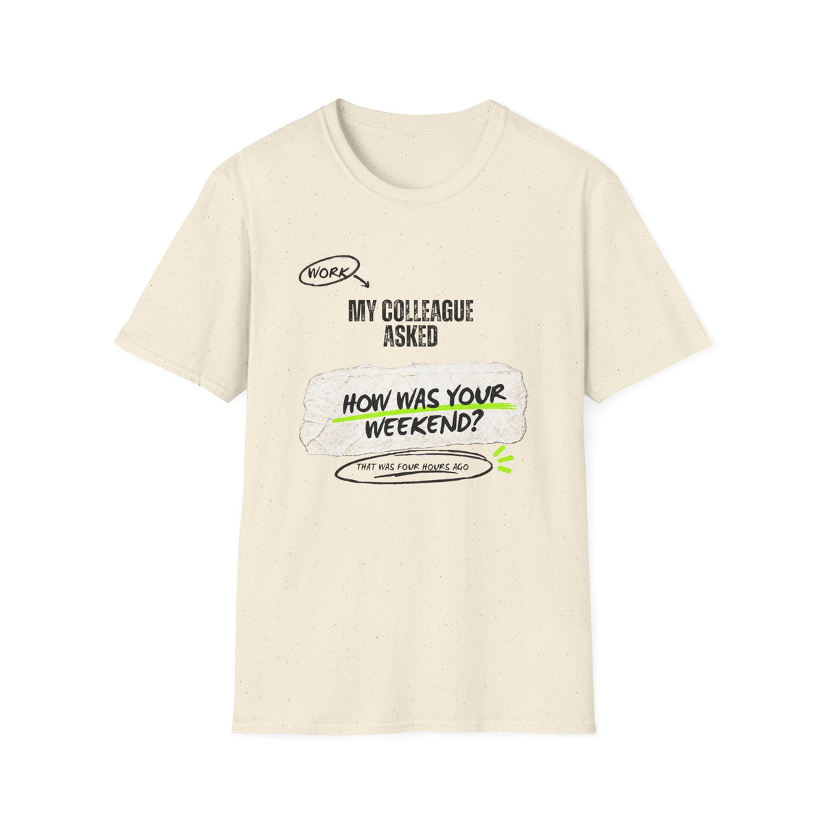 My Colleague Asked T-Shirt