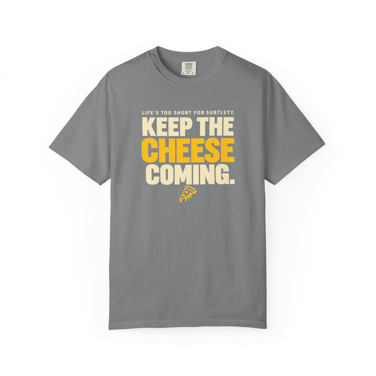 Keep The Cheese Coming T-Shirt