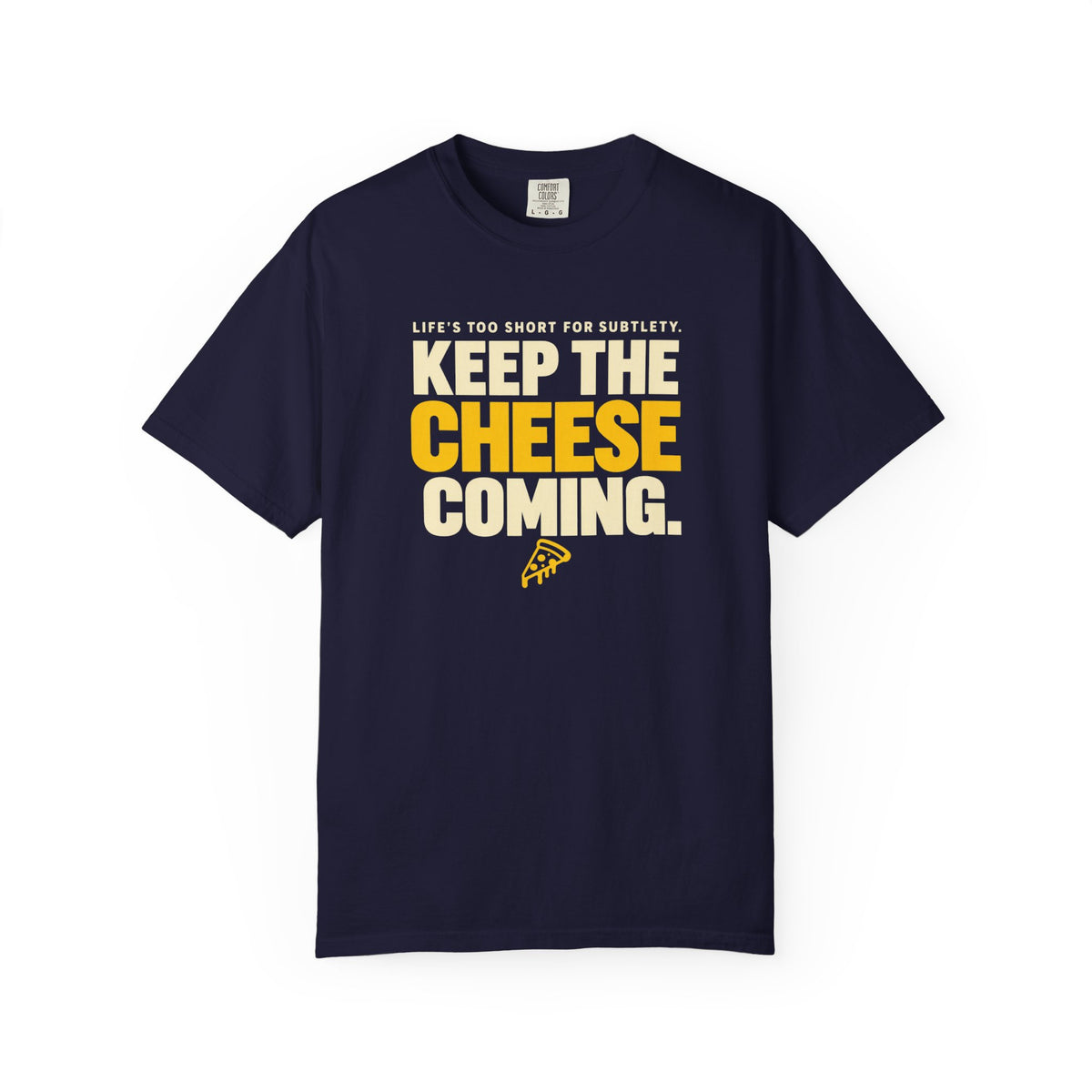 Keep The Cheese Coming T-Shirt