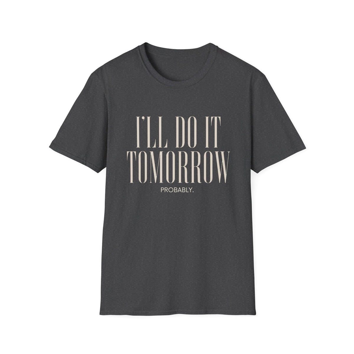I'll Do It Tomorrow Probably T-Shirt