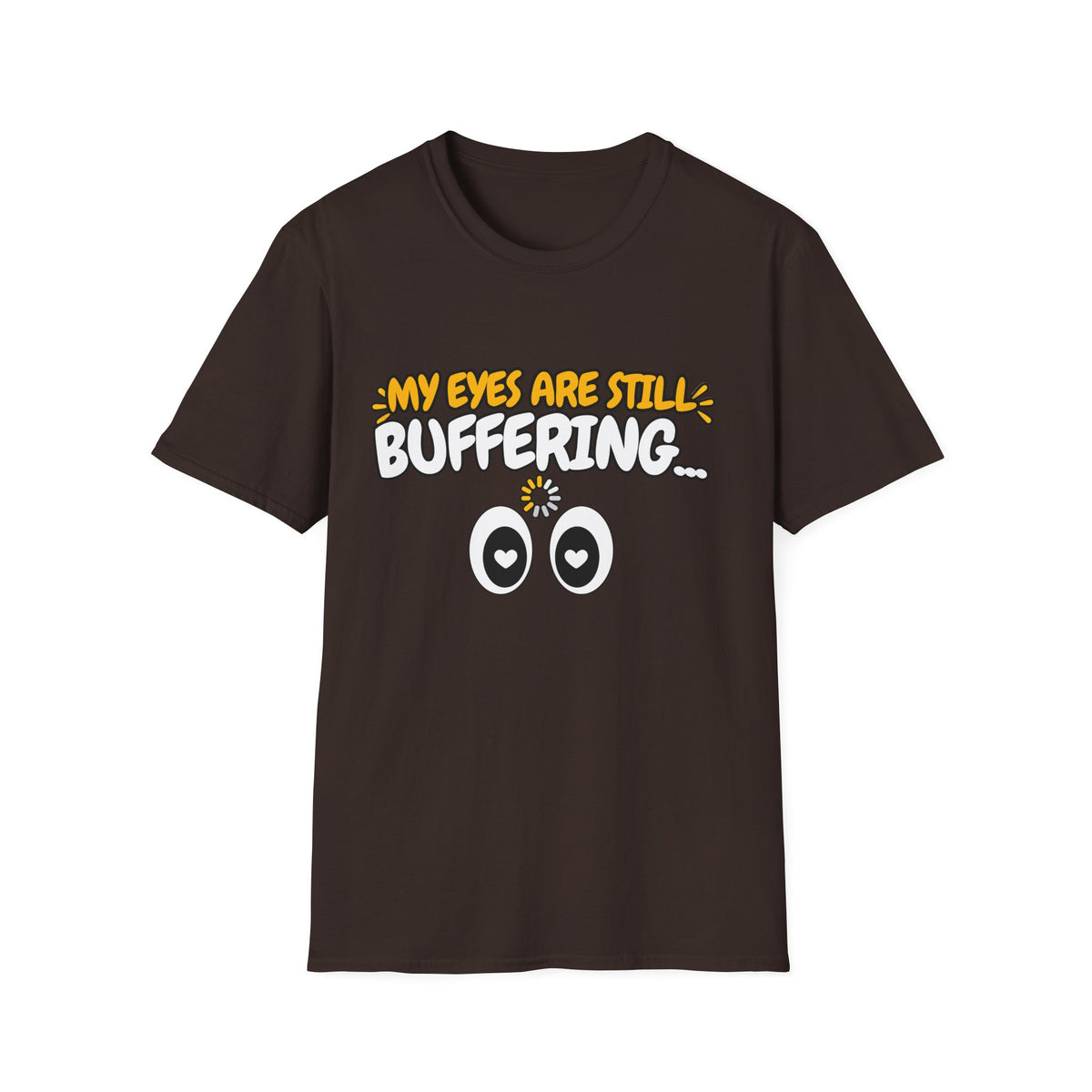 My Eyes Are Still Buffering Love T-Shirt