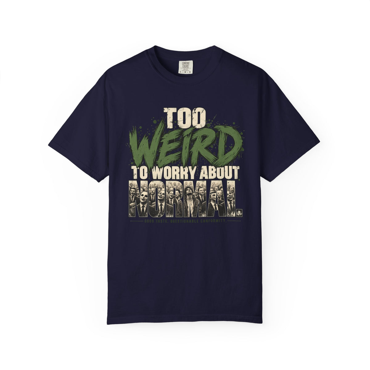 Too Weird To Worry About Normal T-Shirt