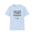 I Don't Need A Door Bell T-Shirt