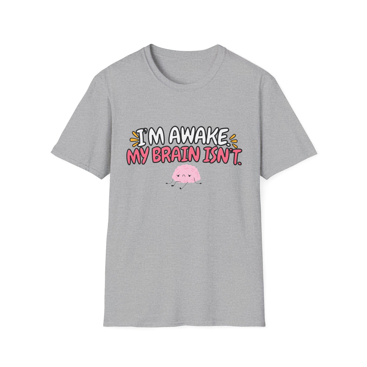 I’m Awake, My Brain Isn’t Pink T-Shirt