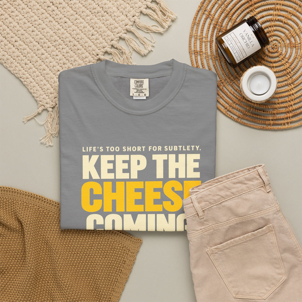 Keep The Cheese Coming T-Shirt