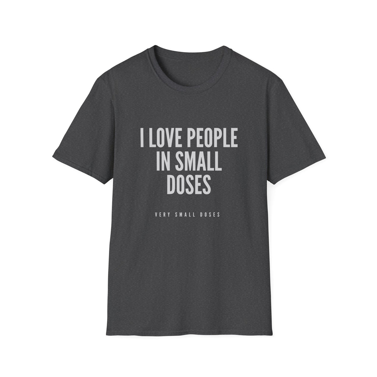 I Love People in Small Doses T-Shirt